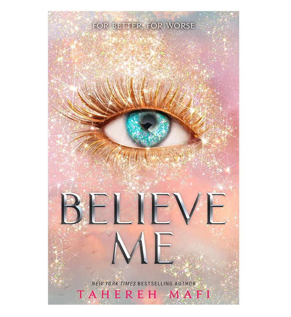 Believe Me by Tahereh Mafi – Bestselling Romantic Fiction Novel | Final Chapter of the Shatter Me Series | Emotional YA Romance
