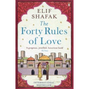 The Forty Rules of Love by Elif Shafak – International Bestseller Novel Inspired by Rumi & Sufi Mysticism