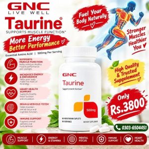 GNC Taurine 500mg – Supports Muscle Function In Pakistan